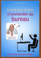 Couverture du livre « Le livre pour ne plus s'emmerder au bureau » de Sebastien Lebrun aux éditions City