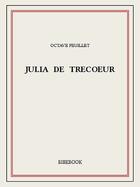 Couverture du livre « Julia de Trecoeur » de Octave Feuillet aux éditions Bibebook