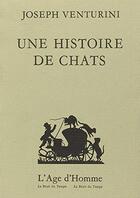 Couverture du livre « Une Histoire De Chats » de Joseph Venturini aux éditions L'age D'homme