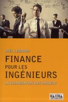 Couverture du livre « Finance pour les ingénieurs ; la valorisation des projets » de Joel Lebidois aux éditions Maxima