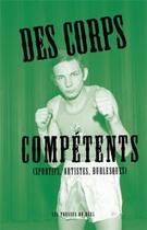 Couverture du livre « Des corps compétents (sportifs, artistes, burlesques) » de  aux éditions Les Presses Du Reel