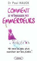 Couverture du livre « Comment se débarasser des emmerdeurs ? ne vous laissez plus marcher sur les pieds » de Paul Hauck aux éditions Michel Lafon