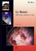 Couverture du livre « Le Berry ; 100 églises, légendes et sites » de Didier Dubant aux éditions Editions Sutton