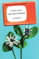 Couverture du livre « Les jours heureux » de Laurent Graff aux éditions Le Dilettante