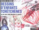 Couverture du livre « « Je ne veux pas dessiner la guerre » : dessins d'enfants Tchétchènes - Tchétchénie » de Médecins Du Monde aux éditions L'esprit Frappeur