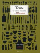Couverture du livre « Toute la cuisine en 400 recettes » de Patrick Rousse aux éditions Geste