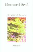 Couverture du livre « Discipline de l'arcane » de Bernard Sese aux éditions Arfuyen