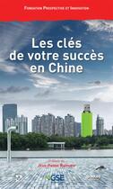 Couverture du livre « Les clés de votre succès en Chine » de  aux éditions Ginkgo