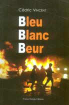 Couverture du livre « Bleu blanc beur » de Cedric Vincent aux éditions France Europe