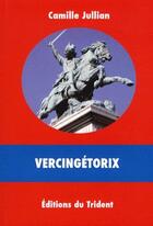 Couverture du livre « Vercingétorix » de Camille Jullian aux éditions Trident