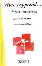 Couverture du livre « Vivre s'apprend...refonder l'humanisme » de Armen Tarpinian aux éditions Chronique Sociale