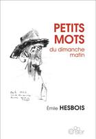 Couverture du livre « Petits mots du dimanche matin » de Emile Hesbois aux éditions Editions Du Cerisier
