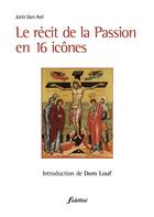 Couverture du livre « Le récit de la Passion en 16 icônes » de Van Ael Joris aux éditions Fidelite