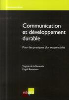 Couverture du livre « Communication et développement durable » de Virginie De La Renaudie et Magali Ronsmans aux éditions Edi Pro