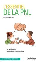 Couverture du livre « L'essentiel de la PNL ; 15 techniques pour mieux communiquer » de Laurent Bertrel aux éditions Jouvence