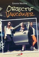 Couverture du livre « Objectif Vancouver » de Emmie Wesline aux éditions Mediaspaul