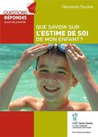 Couverture du livre « Que savoir sur l'estime de soi de mon enfant ? » de Germain Duclos aux éditions Editions Du Chu Sainte-justine