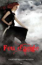 Couverture du livre « Série Feu d'ange - Tome 1 » de Courtney Allison Moulton aux éditions Ada