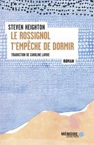 Couverture du livre « Le rossignol t'empêche de dormir » de Steven Heighton aux éditions Memoire D'encrier