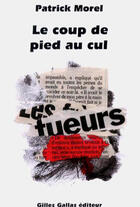 Couverture du livre « Le coup de pied au cul » de Patrick Morel aux éditions Gilles Gallas