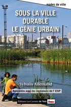 Couverture du livre « Sous la ville durable, le génie urbain » de Sylvain Allemand aux éditions Scrineo
