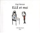 Couverture du livre « Elle et moi » de Gigi Perron aux éditions L'oie De Cravan