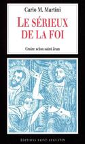 Couverture du livre « Le sérieux de la foi ; croire selon saint Jean » de Carlo Maria Martini aux éditions Saint-augustin