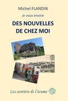 Couverture du livre « Je vous envoie des nouvelles de chez moi » de Michel Flandin aux éditions Les Sentiers De L'ecume
