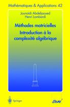 Couverture du livre « Méthodes matricielles ; introduction à la complexité algébrique » de Henri Lombardi et Jounaidi Abdeljaoued aux éditions Springer Verlag