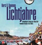 Couverture du livre « Lichtjahre ; automobilsport lifestyle der frühen 60er / automotive lifestyle of the 1960s » de Horst H. Baumann aux éditions 