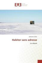 Couverture du livre « Habiter sans adresse - la cabane » de Gafari Sebastien aux éditions Editions Universitaires Europeennes