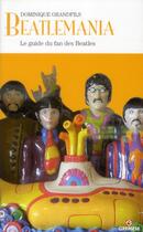 Couverture du livre « Beatlemania ; le guide du fan des Beatles » de Dominique Grandfils aux éditions Gremese