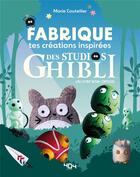 Couverture du livre « Fabrique tes créations inspirées des studios Ghibli ! un livre non-officiel » de Marie Coutellier aux éditions 404 Editions
