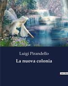 Couverture du livre « La nuova colonia » de Luigi Pirandello aux éditions Culturea