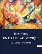 Couverture du livre « Un drame au mexique - et autres nouvelles » de Jules Verne aux éditions Culturea