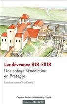 Couverture du livre « Landévennec 818-2018 ; une abbaye bénédictine en Bretagne » de Yves Coativy aux éditions Crbc