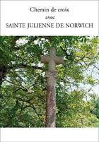 Couverture du livre « Chemin de Croix avec Sainte Julienne de Norwich » de Julienne De Norwich aux éditions Paroisse Et Famille