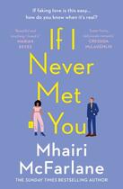 Couverture du livre « IF I NEVER MET YOU » de Mhairi Mcfarlane aux éditions Harper Collins Uk