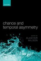Couverture du livre « Chance and Temporal Asymmetry » de Alastair Wilson aux éditions Oup Oxford