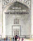 Couverture du livre « World architecture ; the masterworks » de Will Pryce aux éditions Thames & Hudson
