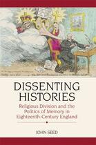 Couverture du livre « Dissenting Histories: Religious Division and the Politics of Memory in » de Seed John aux éditions Edinburgh University Press