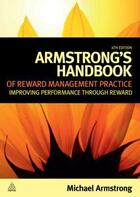 Couverture du livre « Armstrong's Handbook of Reward Management Practice » de Michael Armstrong aux éditions Kogan Page Digital