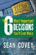 Couverture du livre « The 6 Most Important Decisions You'll Ever Make » de Sean Covey aux éditions Simon And Schuster Uk