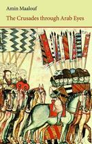 Couverture du livre « The Crusades Through Arab Eyes » de Amin Maalouf aux éditions Saqi Books Digital