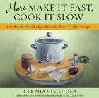 Couverture du livre « More Make It Fast, Cook It Slow » de O'Dea Stephanie aux éditions Hyperion