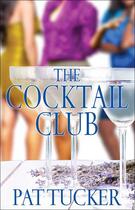 Couverture du livre « The Cocktail Club » de Tucker Pat aux éditions Strebor Books