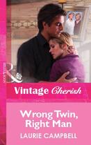 Couverture du livre « Wrong Twin, Right Man (Mills & Boon Vintage Cherish) » de Laurie Campbell aux éditions Mills & Boon Series