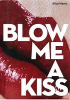 Couverture du livre « Blow me a kiss » de Powerhouse aux éditions Powerhouse