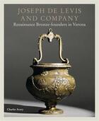 Couverture du livre « Joseph de Levis and company renaissance bronze-founders in Verona » de Charles Avery aux éditions Interart