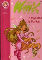 Couverture du livre « Winx Club Tome 16 : le royaume de Darkar » de Sophie Marvaud aux éditions Hachette Jeunesse